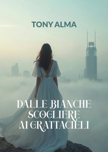 Dalle bianche scogliere ai grattacieli