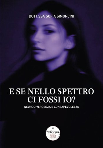 E se nello spettro ci fossi io? Neurodivergenza e consapevolezza