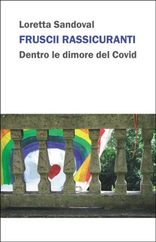 Fruscii rassicuranti. Dentro le dimore del Covid