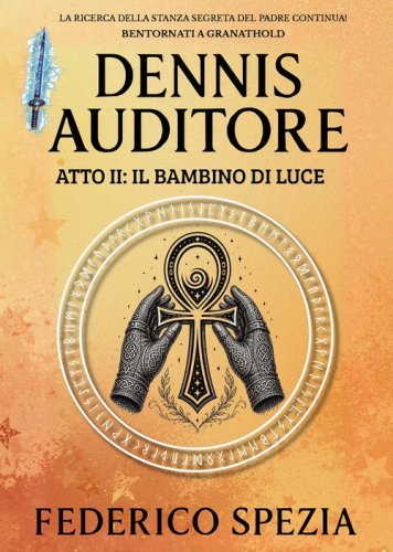 Il bambino di luce. Dennis Auditore. Atto II