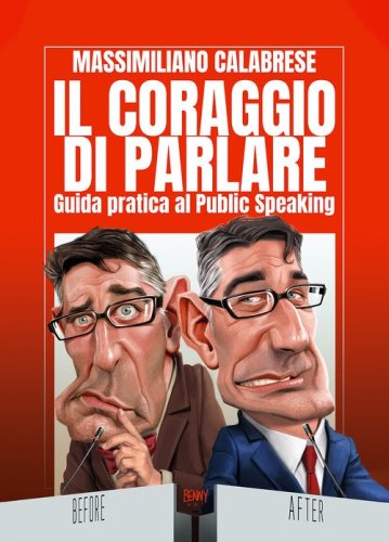 Il coraggio di parlare. Guida pratica al Public Speaking
