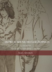 Oltre il sound dei Led Zeppelin. La filosofia della pi&ugrave; grande band di sempre
