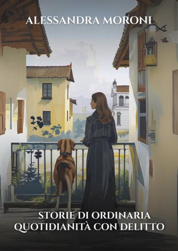 Storie di ordinaria quotidianit&agrave; con delitto. Ricordi, segreti e bugie. Viole per nonna Clementina. Due suore e una contessa