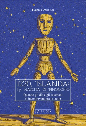 1220, Islanda: la nascita di Pinocchio. Quando gli d&egrave;i e gli sciamani si incontravano tra le stelle