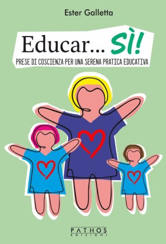 Educar...S&igrave;! Prese di coscienza per una serena pratica educativa