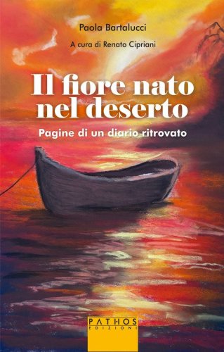 Il fiore nato nel deserto. Pagine di un diario ritrovato