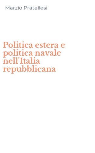 Politica estera e politica navale nell'Italia repubblicana