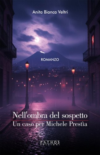 Nell'ombra del sospetto. Un caso per Michele Prest&igrave;a