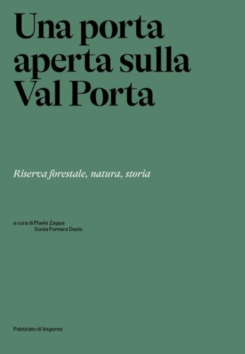 Una porta aperta sulla Val Porta. Riserva forestale, natura, storia