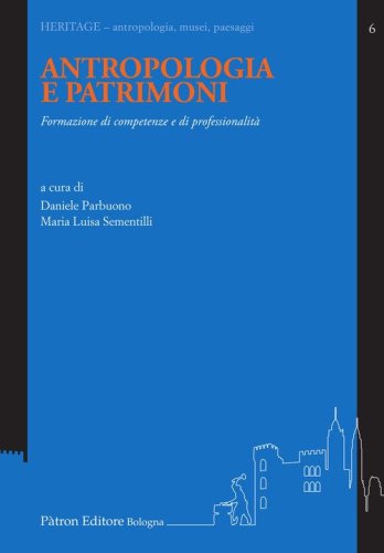 Antropologia e patrimoni. Formazione di competenze e di professionalit&agrave;