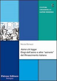 Asino chi legge. Elogi dell'asino e altre &laquo;asinerie&raquo; del Rinascimento italiano