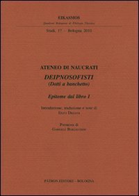 Ateneo di Naucrati Deipnosofisti (dotti a banchetto). Epitome dal libro I. Testo greco a fronte