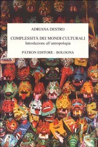 Complessit&agrave; dei mondi culturali. Introduzione all'antropologia