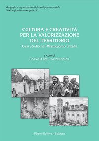 Cultura e creativit&agrave; per la valorizzazione del territorio. Casi studio sul Mezzogiorno d'Italia