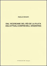 Dal vicereame del R&iacute;o de la Plata agli attuali confini dell'Argentina
