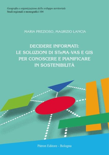 Decidere informati: le soluzioni di STeMA-VAS e GIS per conoscere e pianificare in sostenibilit&agrave;