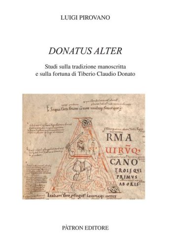 Donatus alter. Studi sulla tradizione manoscritta e sulla fortuna di Tiberio Claudio Donato