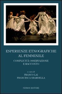 Esperienze etnografiche al femminile. Complicit&agrave;, osservazione e racconto