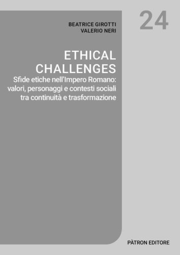 Ethical challenges. Sfide etiche nell'Impero Romano: valori, personaggi e contesti sociali tra continuit&agrave; e trasformazione