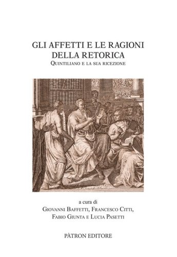 Gli affetti e le ragioni della retorica. Quintiliano e la sua ricezione
