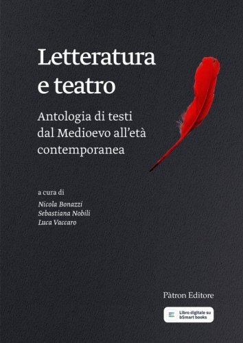 Letteratura e teatro. Antologia di testi dal Medioevo all'et&agrave; contemporanea