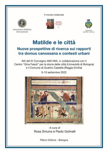 Matilde e le citt&agrave;. Nuove prospettive di ricerca sui rapporti tra domus canossana e contesti urbani