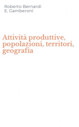 Attivit&agrave; produttive, popolazioni, territori, geografia