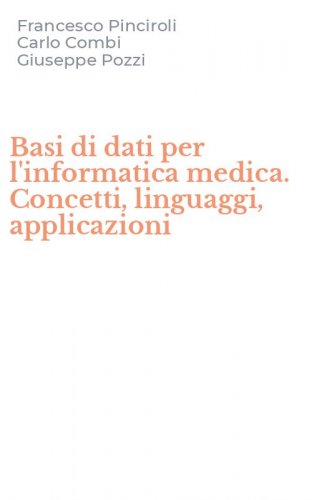 Basi di dati per l'informatica medica. Concetti, linguaggi, applicazioni