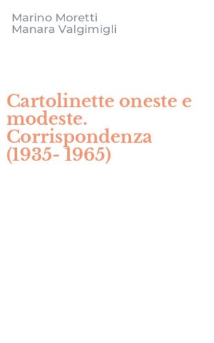 Cartolinette oneste e modeste. Corrispondenza (1935-1965)