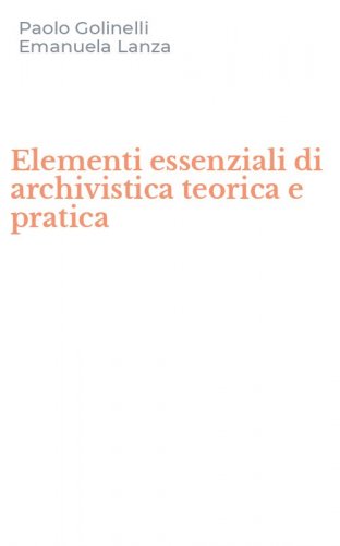 Elementi essenziali di archivistica teorica e pratica