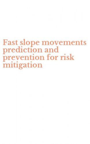 Fast slope movements prediction and prevention for risk mitigation