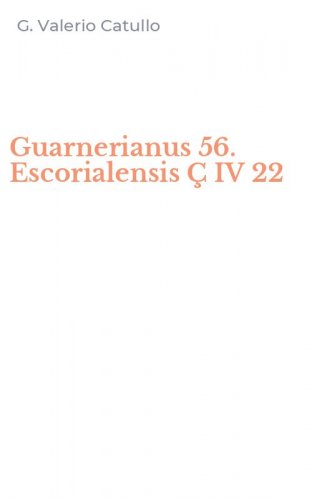 Guarnerianus 56. Escorialensis &Ccedil; IV 22
