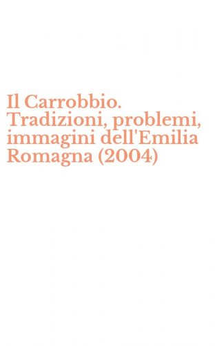 Il Carrobbio. Tradizioni, problemi, immagini dell'Emilia Romagna (2004)