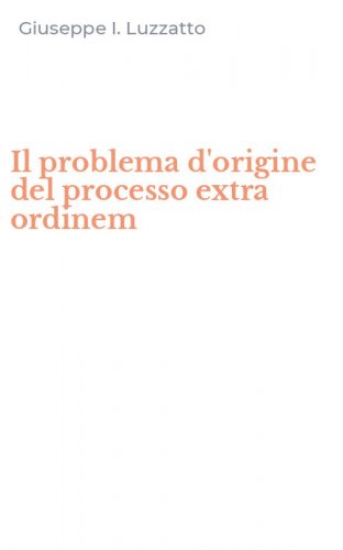 Il problema d'origine del processo extra ordinem