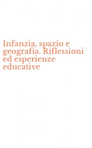 Infanzia, spazio e geografia. Riflessioni ed esperienze educative