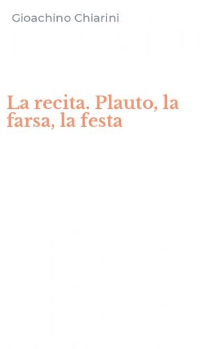La recita. Plauto, la farsa, la festa