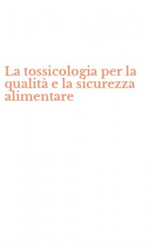 La tossicologia per la qualit&agrave; e la sicurezza alimentare