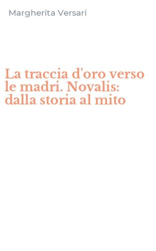 La traccia d'oro verso le madri. Novalis: dalla storia al mito