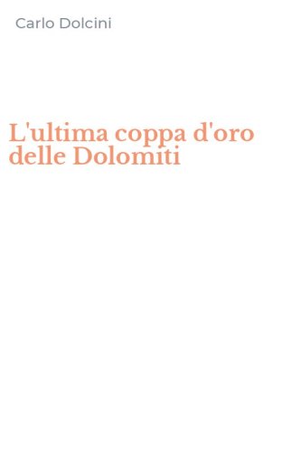 L'ultima coppa d'oro delle Dolomiti