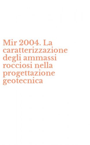 Mir 2004. La caratterizzazione degli ammassi rocciosi nella progettazione geotecnica