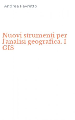 Nuovi strumenti per l'analisi geografica. I GIS