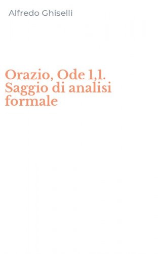 Orazio, Ode 1,1. Saggio di analisi formale