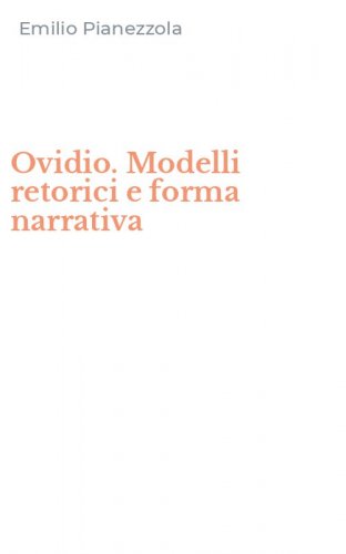 Ovidio. Modelli retorici e forma narrativa