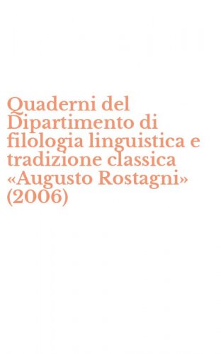 Quaderni del Dipartimento di filologia linguistica e tradizione classica &laquo;Augusto Rostagni&raquo; (2006)