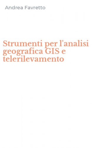 Strumenti per l'analisi geografica GIS e telerilevamento