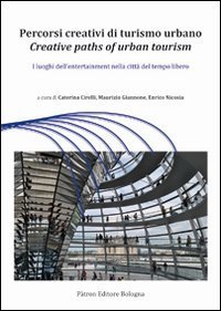 Percorsi creativi di turismo urbano. I luoghi dell'entertainment nella citt&agrave; del tempo libero - TEMPO LIBERO
