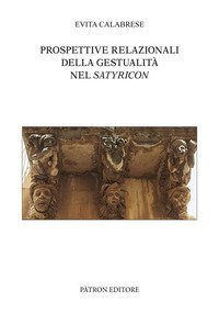 Prospettive relazionali della gestualit&agrave; nel Satyricon