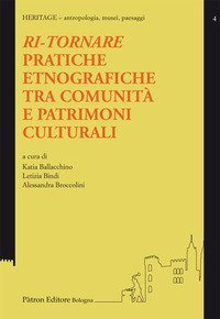 Ri-tornare. Pratiche etnografiche tra comunit&agrave; e patrimoni culturali