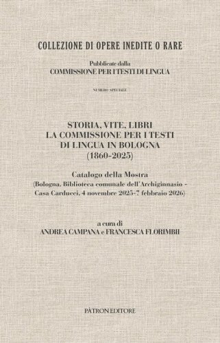 Storia, vite, libri. La commissione per i testi di lingua in Bologna (1860-2025). Catalogo della mostra (Bologna, 4 novembre 2025-7 febbraio 2026)