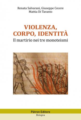 Violenza, corpo, identit&agrave;. Il martirio nei tre monoteismi